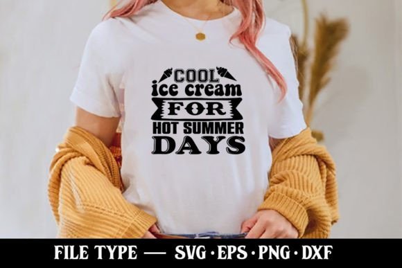 Cool Ice Cream for Hot Summer Days - Graphics and T-Shirt Designs