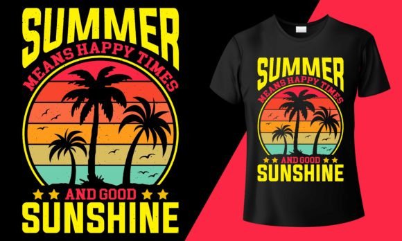 Summer Means Happy Times Graphics for T-Shirt Designs